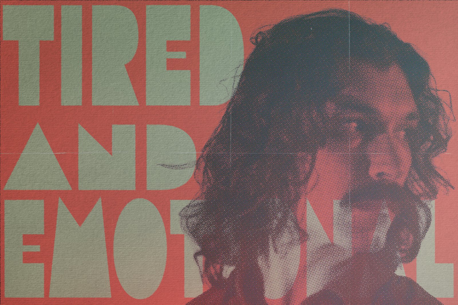 Halftone duotone portrait in sage green and coral, overlaid with bold 'tired and emotional' type
