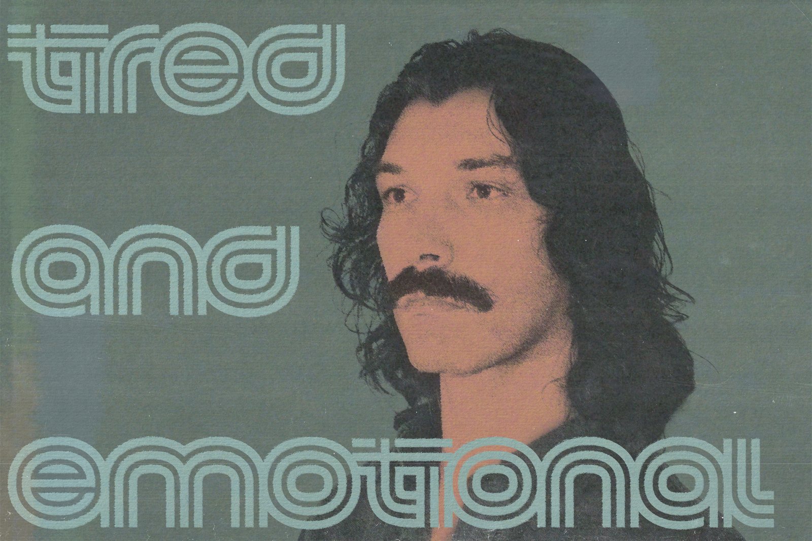 Duotone portrait in teal and warm tan, overlaid with a retro rounded 'tired and emotional' logotype
